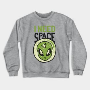 An Alien Needs Space Crewneck Sweatshirt